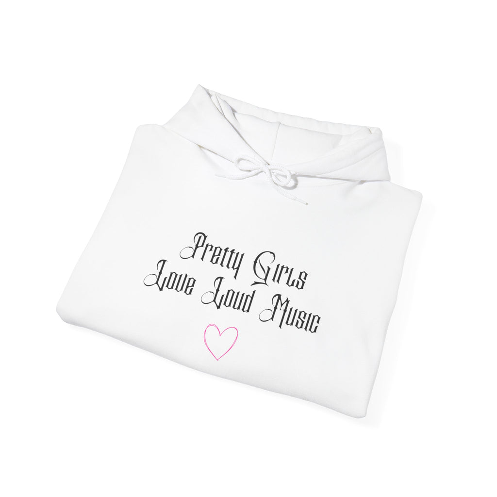 Pretty Girls Love Loud Music Hooded Sweatshirt