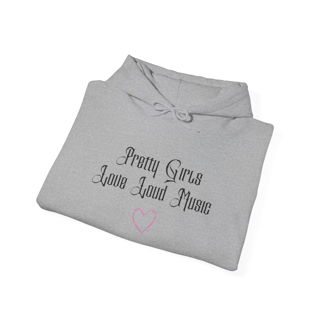 Pretty Girls Love Loud Music Hooded Sweatshirt