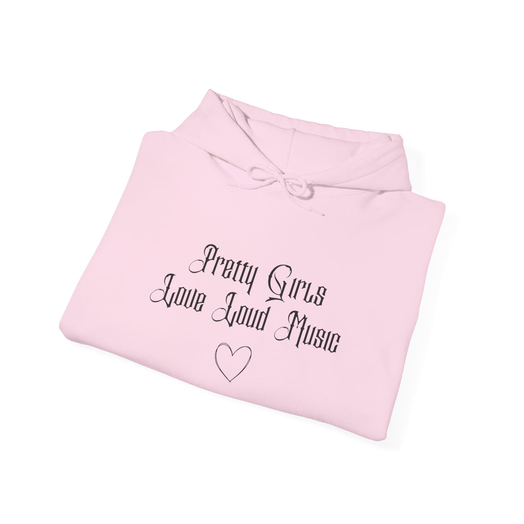 Pretty Girls Love Loud Music Hooded Sweatshirt