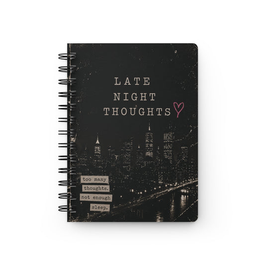 Late Night Thoughts Spiral Bound Journal