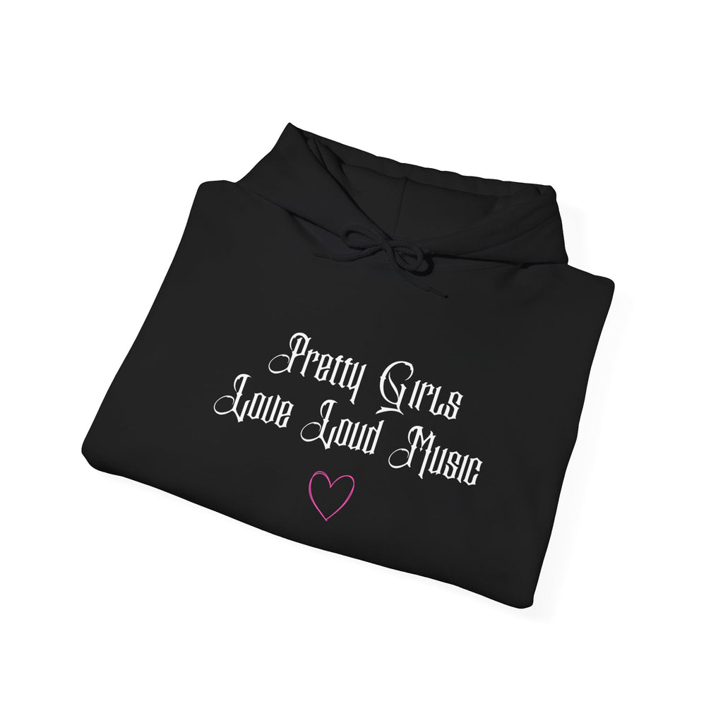 Pretty Girls Love Loud Music Hooded Sweatshirt